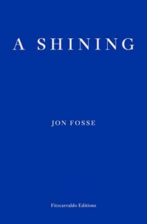 A Shining by Jon Fosse & Damion Searls