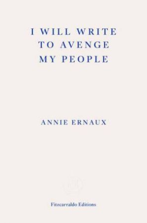 I Will Write To Avenge My People by Annie Ernaux