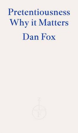 Pretentiousness by Dan Fox