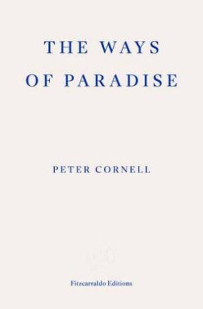 The Ways of Paradise by Peter Cornell & Saskia Vogel