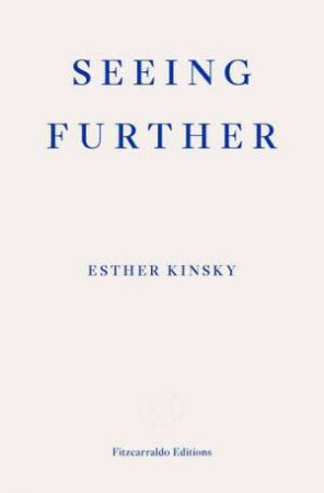 Seeing Further by Esther Kinsky