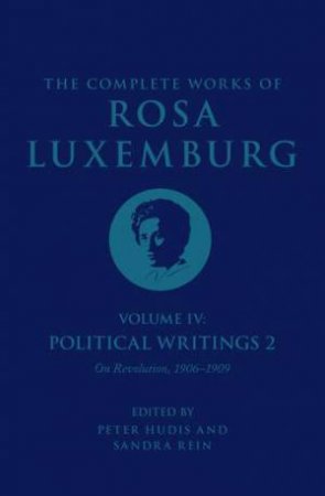 The Complete Works of Rosa Luxemburg Volume IV by Rosa Luxemburg