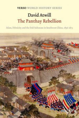 The Panthay Rebellion by David Atwill