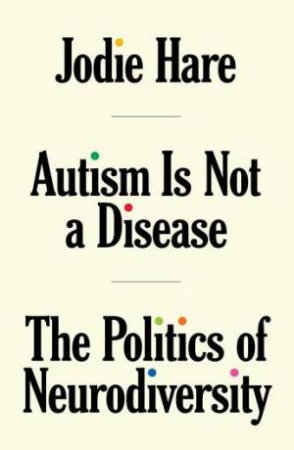 Autism is not a Disease by Jodie Hare & Jodie Hare