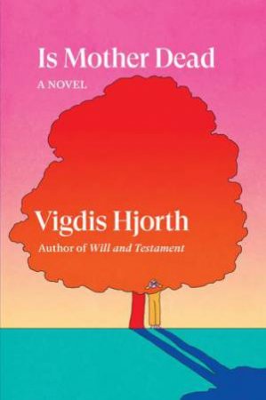 Is Mother Dead? by Vigdis Hjorth