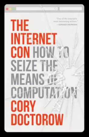 The Internet Con by Cory Doctorow & Cory Doctorow