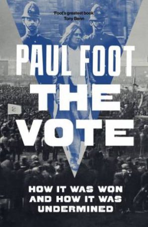 The Vote by Paul Foot & Paul Foot