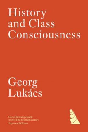 History and Class Consciousness by Georg Lukács