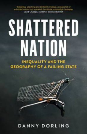 Shattered Nation by Danny Dorling & Danny Dorling