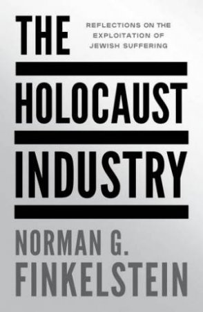 The Holocaust Industry by Norman G. Finkelstein