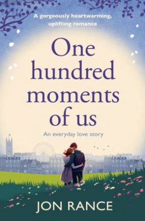 One Hundred Moments of Us   by Jon Rance