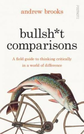 Bullsh*t Comparisons by Andrew Brooks