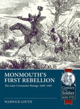 Monmouths First Rebellion The Later Covenanter Risings 16601685