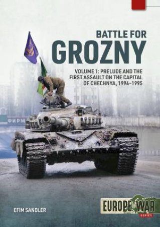 Prelude and the First Assault on the Capital of Chechnya, 1994-1995 by EFIM SANDLER