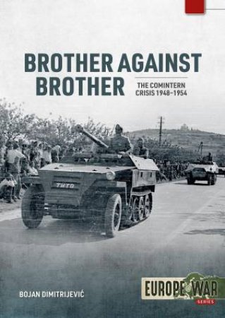 Brother Against Brother: The Comintern Crisis 1948-1954 by BOJAN DIMITRIJEVIC