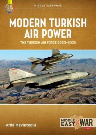 Modern Turkish Airpower: The Turkish Air Force, 2020-2025 by ARDA MEVLUTOGLU