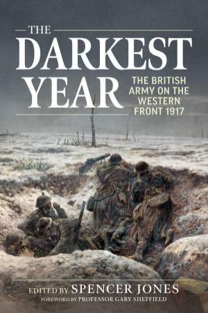 The British Army on the Western Front 1917 by SPENCER JONES