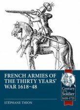 French Armies of the Thirty Years War 161848