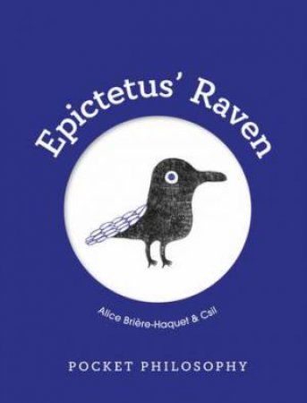 Pocket Philosophy: Epictetus' Raven by Alice Briere-Haquet