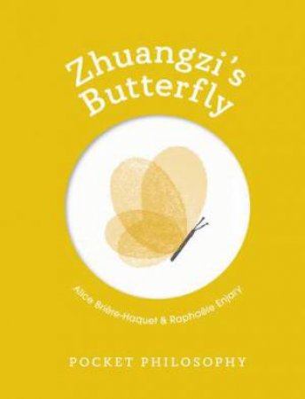 Pocket Philosophy: Zhuangzi's Butterfly by Alice Briere-Haquet