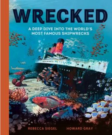 Wrecked by Rebecca Siegel & Howard Gray