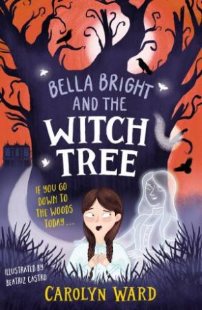 Bella Bright and the Witch Tree by Carolyn Ward & Beatriz Castro