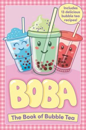 Boba: The Book of Bubble Tea by Caroline Rowlands