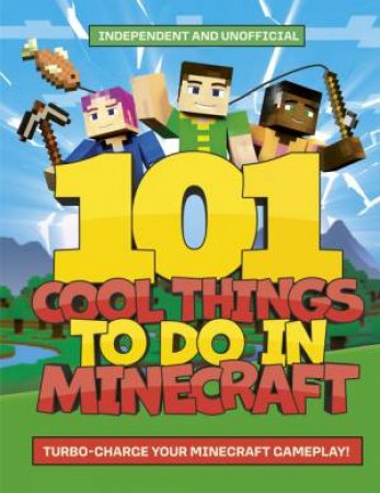 101 Cool Things to Do in Minecraft by Welbeck Children's Books