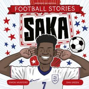 Football Stories: Saka by Simon Mugford & Dan Green