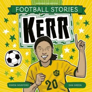 Football Stories: Kerr by Simon Mugford & Dan Green