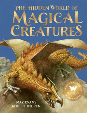 The Hidden World of Magical Creatures by Maz Evans & Robert Ingpen