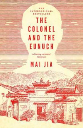 The Colonel and the Eunuch by Mai Jia & Dylan Levi King