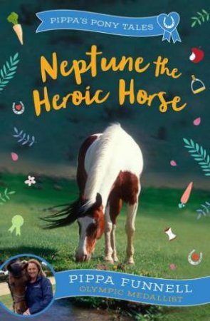 Neptune the Heroic Horse by Pippa Funnell