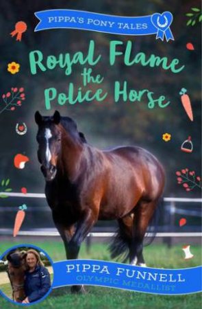 Royal Flame the Police Horse by Pippa Funnell