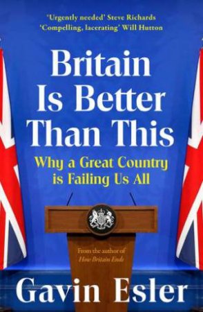 Britain Is Better Than This by Gavin Esler