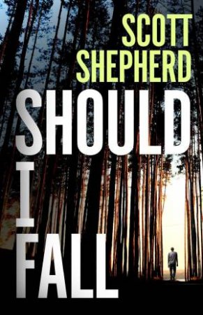 Should I Fall by Scott Shepherd