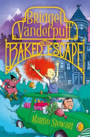 Bridget Vanderpuff and the Baked Escape by Martin Stewart