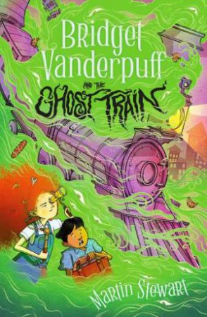 Bridget Vanderpuff and the Ghost Train by Martin Stewart & David Habben