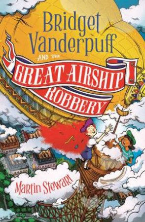 Bridget Vanderpuff and the Great Airship Robbery by Martin Stewart & David Habben