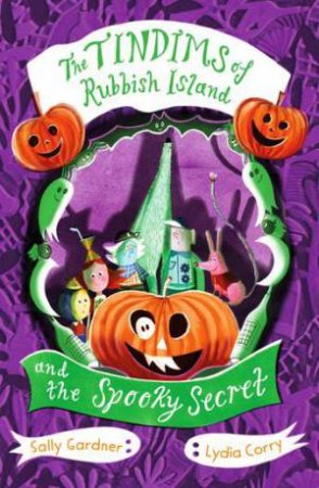 The Tindims of Rubbish Island and the Spooky Secret by Sally Gardner