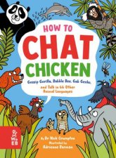How to Chat Chicken Gossip Gorilla Babble Bee Gab Gecko and Talk in 66 Other Animal Languages