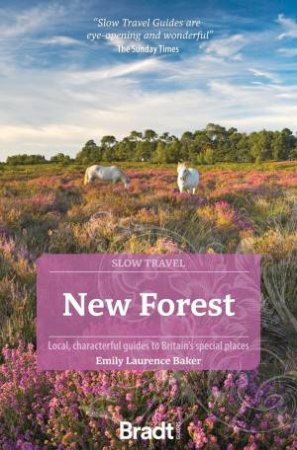 Bradt Slow Travel Guide: New Forest by EMILY LAURENCE BAKER