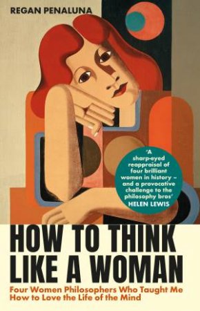 How to Think Like a Woman by Regan Penaluna