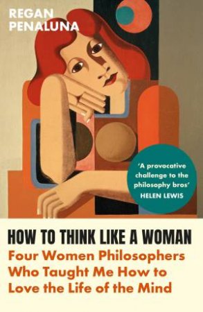 How to Think Like a Woman by Regan Penaluna