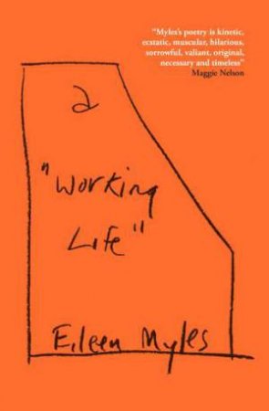 a Working Life by Eileen Myles