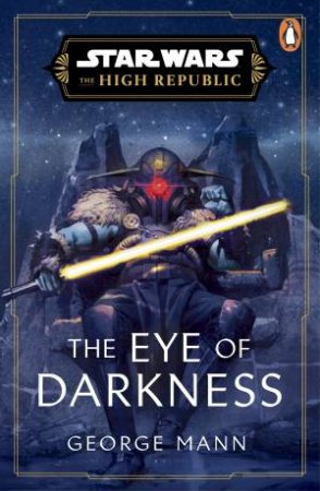 Star Wars: The Eye of Darkness (The High Republic) by George Mann