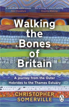 Walking the Bones of Britain by Christopher Somerville