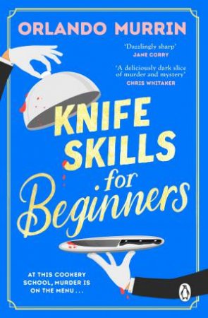 Knife Skills for Beginners by Orlando Murrin