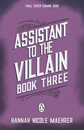 Assistant to the Villain Book 3 by Hannah Nicole Maehrer