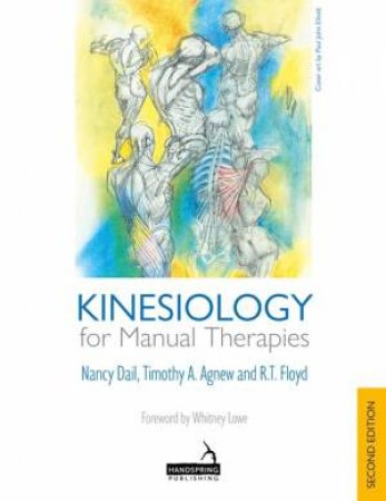 Kinesiology for Manual Therapies 2/e by Nancy Dail & Timothy A. Agnew & R.T. Floyd